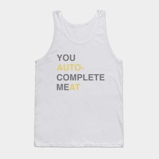 You auto-complete Me Tank Top